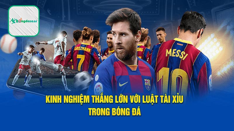 Hướng dẫn đánh tài xỉu trong bóng đá từ cao thủ Bongdaso